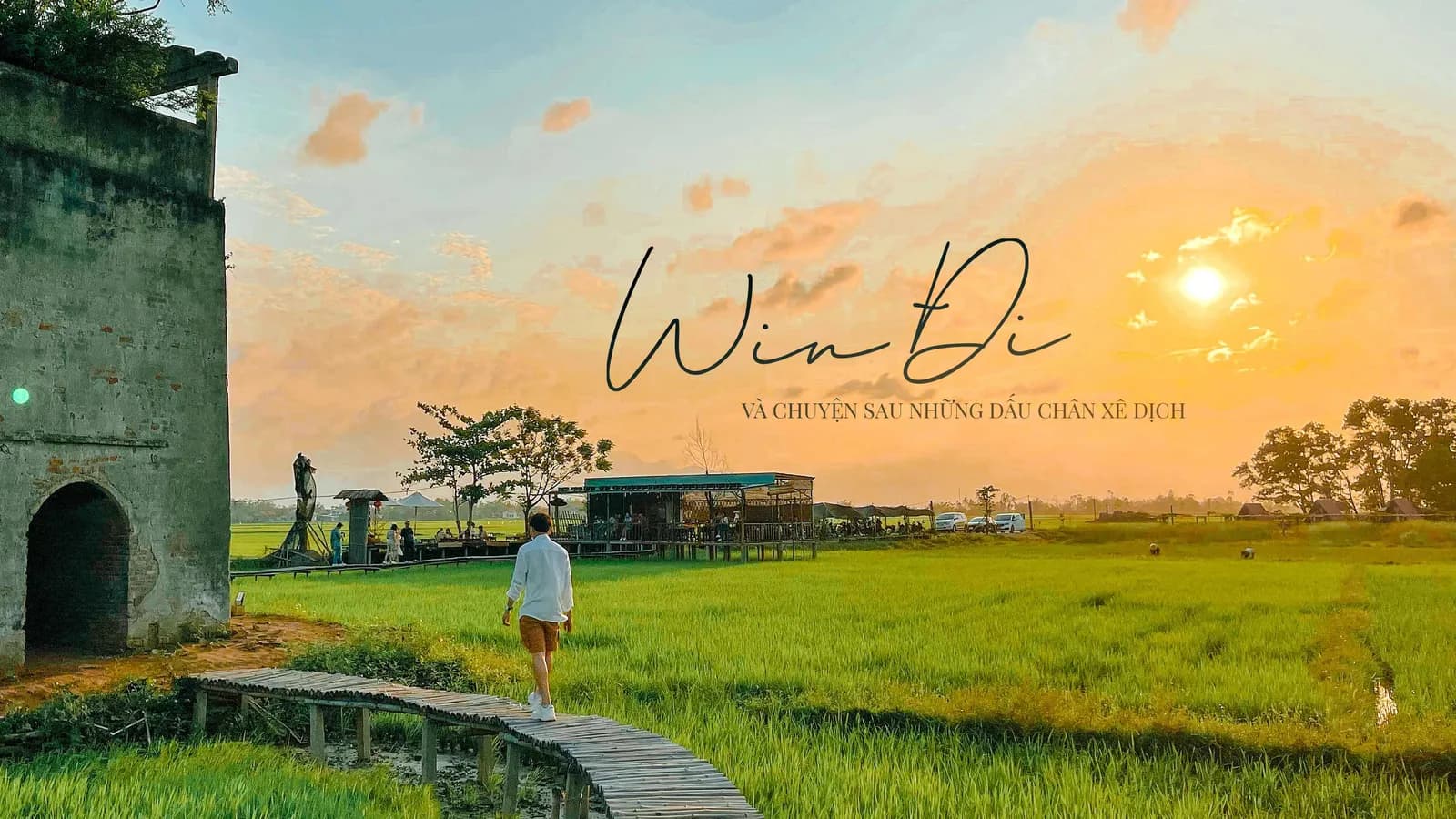 Win Đi và chuyện sau những dấu chân xê dịch