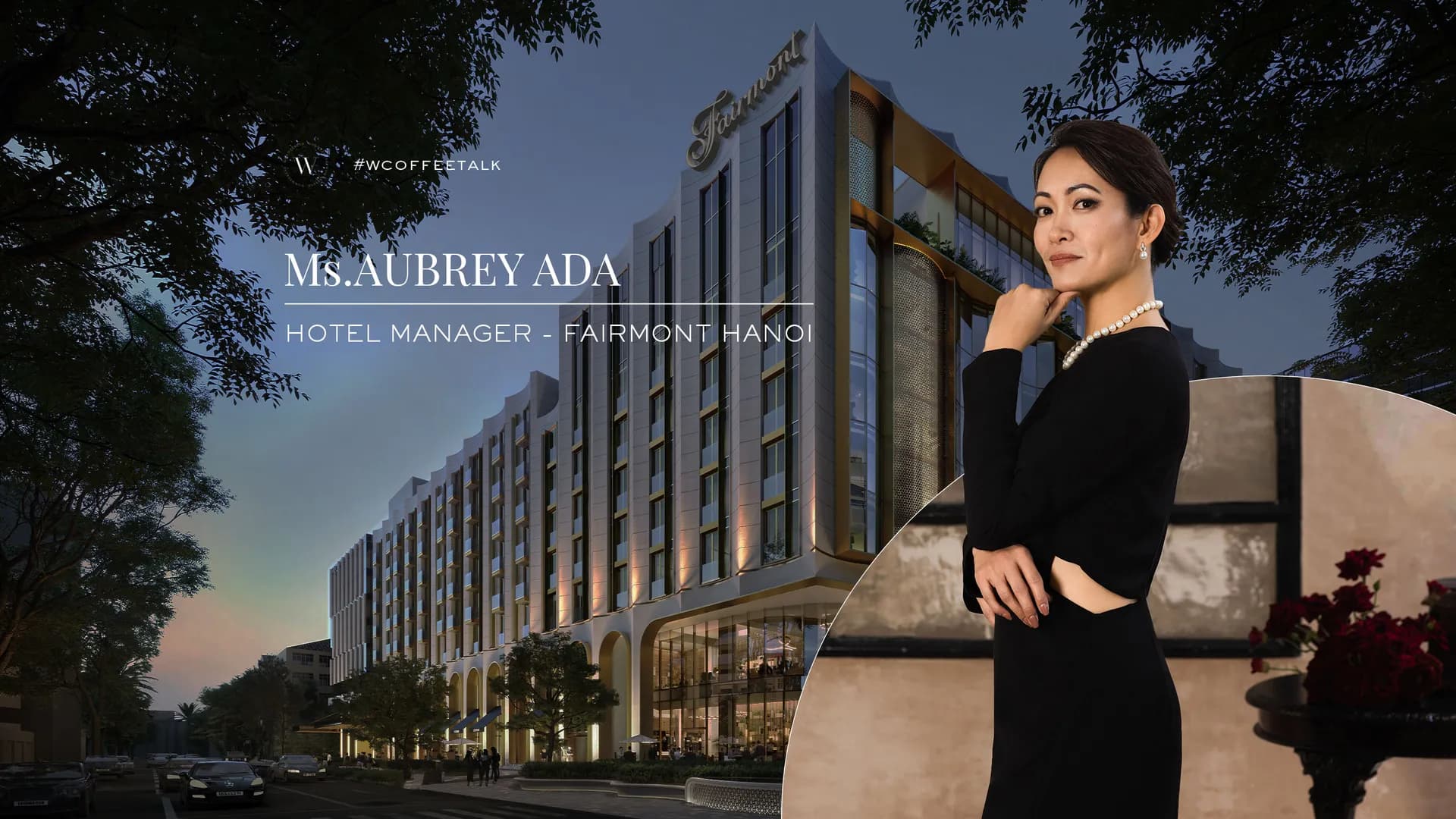 Hotel Manager Fairmont Hanoi - Aubrey Ada và định nghĩa mới của sự xa xỉ