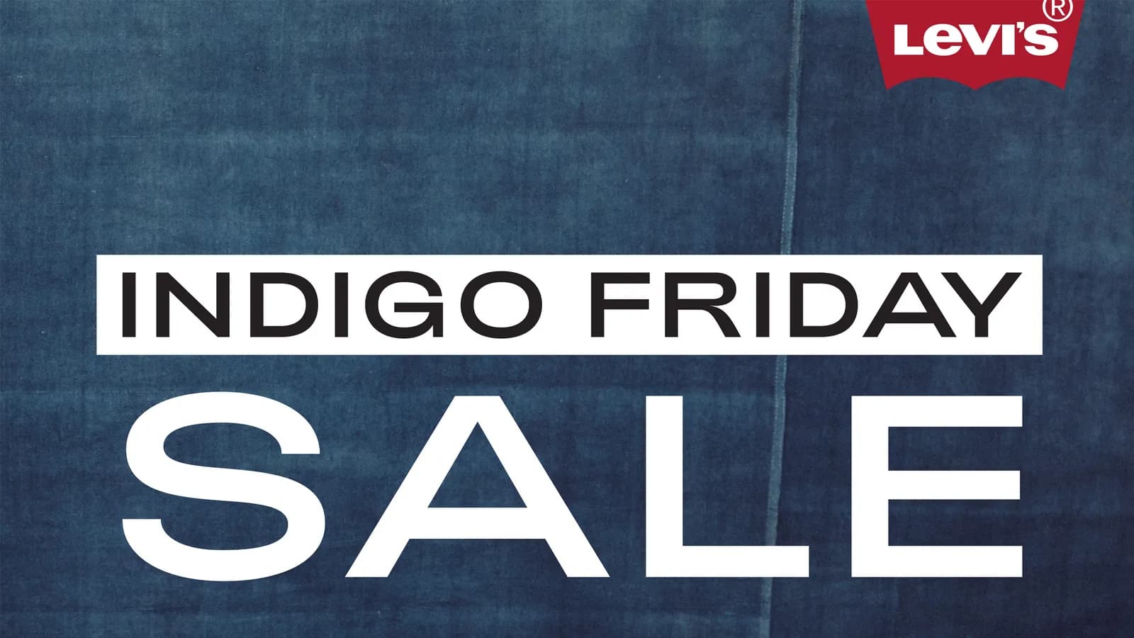 LEVI'S INDIGO FRIDAY - SALE UP TO 50%++