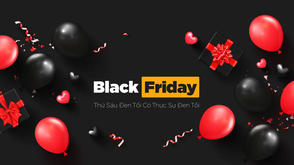 Black Friday - Thứ sáu đen tối có thực sự đen tối