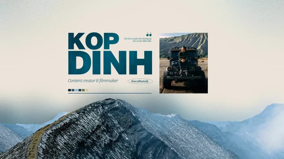 Kop Dinh: “Đôi khi chuyện trên đường lại thú vị hơn điểm đến”