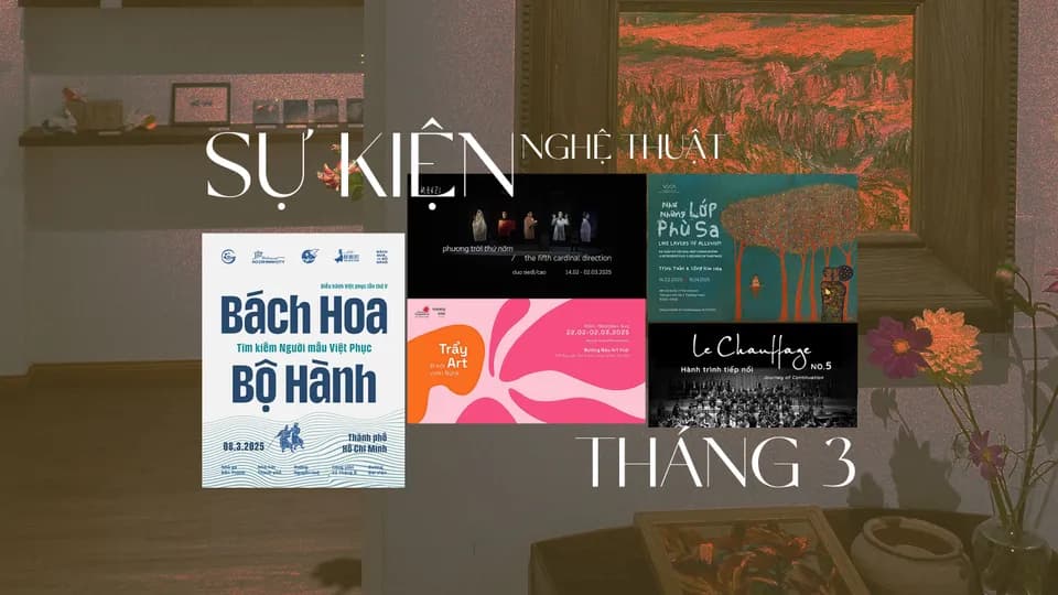 Những sự kiện văn hoá nghệ thuật tháng 3 không thể bỏ lỡ