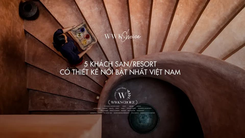 WWK'S CHOICE|5 khách sạn/resort có thiết kế nổi bật nhất Việt Nam
