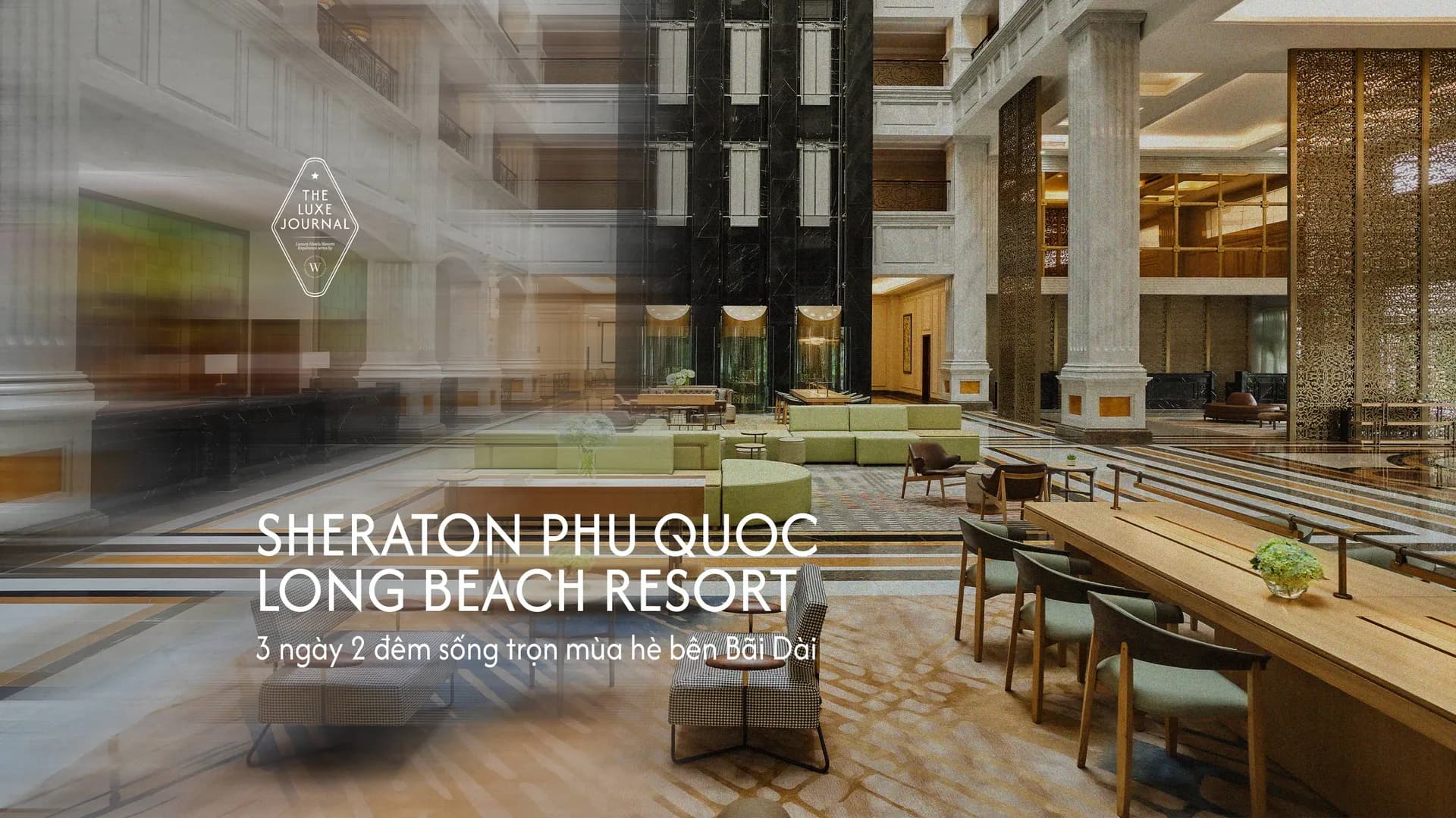 Sheraton Phu Quoc Long Beach Resort: 3 ngày 2 đêm sống trọn mùa hè bên Bãi Dài