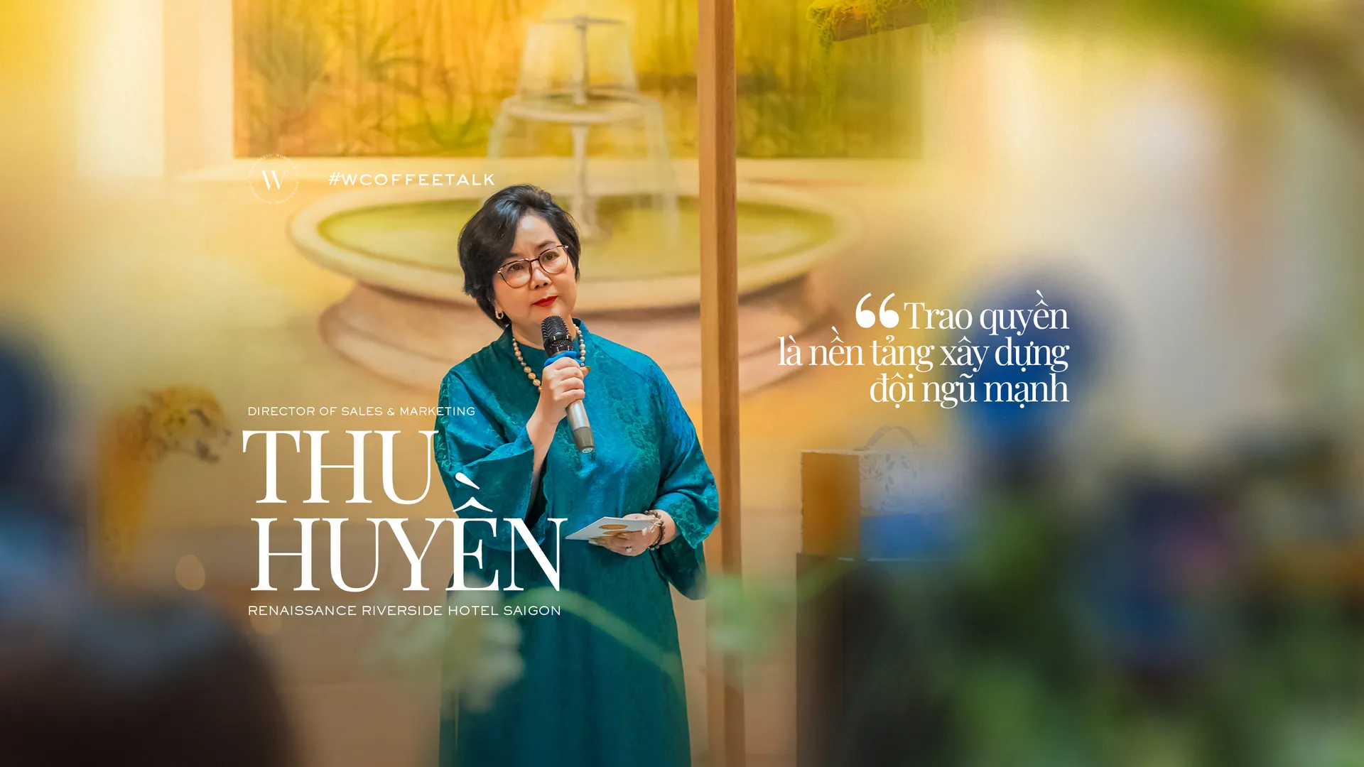 Giám đốc Thu Huyền Renaissance Saigon: “Trao quyền là nền tảng xây dựng đội ngũ mạnh”